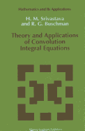 Theory and Applications of Convolution Integral Equations