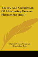 Theory And Calculation Of Alternating Current Phenomena (1897)