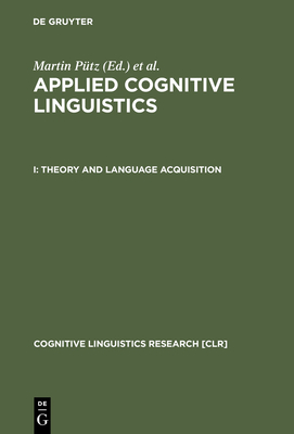 Theory and Language Acquisition - P�tz, Martin (Editor), and Niemeier, Susanne (Editor)
