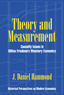 Theory and Measurement: Causality Issues in Milton Friedman's Monetary Economics