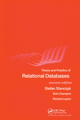 Theory and Practice of Relational Databases - Stanczyk, Stefan, and Champion, Bob, and Leyton, Richard
