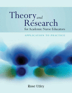 Theory and Research for Academic Nurse Educators: Application to Practice: .