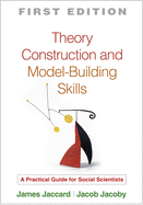 Theory Construction and Model-Building Skills: A Practical Guide for Social Scientists
