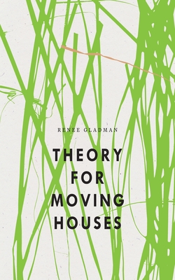 Theory for Moving Houses - Gladman, Renee