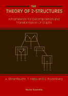 Theory of 2-Structures, The: A Framework for Decomposition and Transformation of Graphs