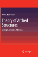 Theory of Arched Structures: Strength, Stability, Vibration
