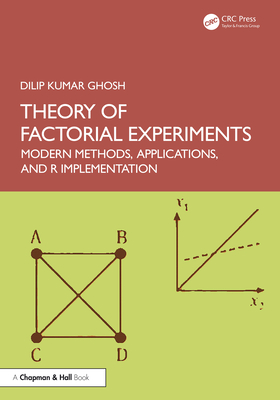 Theory of Factorial Experiments: Modern Methods, Applications, and R Implementation - Ghosh, Dilip Kumar