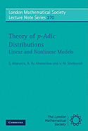 Theory of p-adic Distributions: Linear and Nonlinear Models