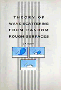 Theory of Wave Scattering from Random Rough Surfaces, - Ogilvy, J A