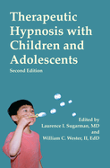 Therapeutic Hypnosis with Children and Adolescents: Second Edition