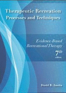 Therapeutic Recreation Processes & Techniques: Evidenced-Based Recreational Therapy - Austin, David R
