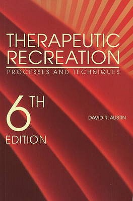 Therapeutic Recreation: Processes & Techniques - Austin, David R
