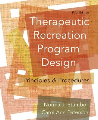 Therapeutic Recreation Program Design: Principles and Procedures - Stumbo, Norma J, and Peterson, Carol Ann