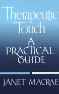 Therapeutic Touch: A Practical Guide