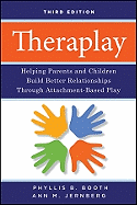 Theraplay: Helping Parents and Children Build Better Relationships Through Attachment-Based Play