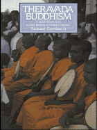 Theravada Buddhism: A Social History from Ancient Benares to Modern Colombo