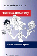 There is a Better Way: A New Economic Agenda