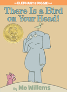 There Is a Bird on Your Head! (an Elephant and Piggie Book)