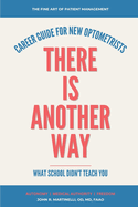 There Is Another Way: A Career Guide For New Optometrists
