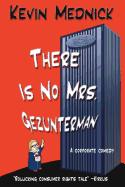 There Is No Mrs. Gezunterman: A corporate comedy