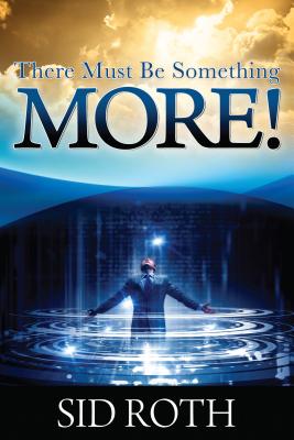 There Must Be Something MORE! - Roth, Sid