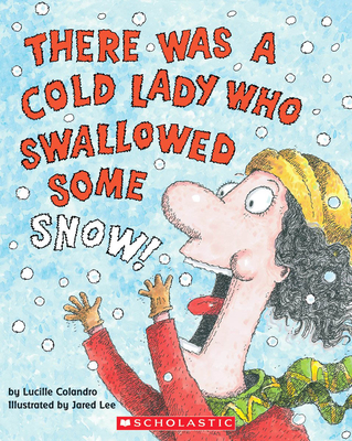 There Was a Cold Lady Who Swallowed Some Snow! - Colandro, Lucille