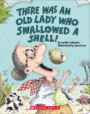 There Was an Old Lady Who Swallowed a Shell! - Colandro, Lucille
