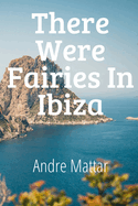 There were fairies in Ibiza