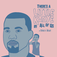 There's a Little Kanye in All of Us