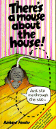 There's a Mouse about the House