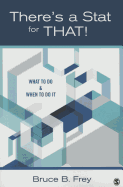 Theres a Stat for That!: What to Do & When to Do it