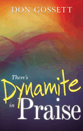 There's Dynamite in Praise