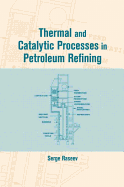 Thermal and Catalytic Processes in Petroleum Refining