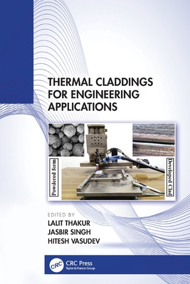 Thermal Claddings for Engineering Applications - Thakur, Lalit (Editor), and Singh, Jasbir (Editor), and Vasudev, Hitesh (Editor)