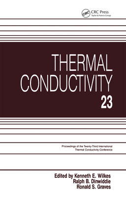 Thermal Conductivity 23 - Wilkes, Kenneth E (Editor), and Dinwiddie, Ralph B (Editor), and Graves, Ronald S (Editor)