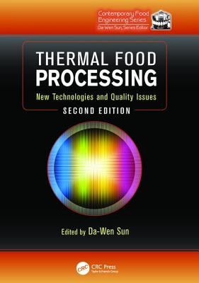 Thermal Food Processing: New Technologies and Quality Issues, Second Edition - Sun, Da-Wen (Editor)