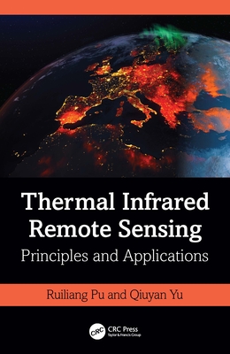 Thermal Infrared Remote Sensing: Principles and Applications - Pu, Ruiliang, and Yu, Qiuyan