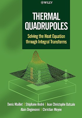 Thermal Quadrupoles: Solving the Heat Equation Through Integral Transforms - Maillet, Denis, and Andr�, St�phane, and Batsale, Jean Christophe