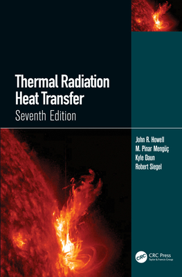 Thermal Radiation Heat Transfer - Howell, John R, and Meng�c, M Pinar, and Daun, Kyle