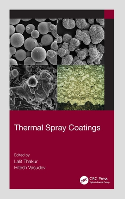 Thermal Spray Coatings - Thakur, Lalit (Editor), and Vasudev, Hitesh (Editor)