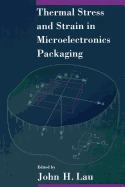 Thermal Stress and Strain in Microelectronics Packaging