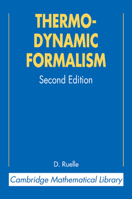 Thermodynamic Formalism: The Mathematical Structure of Equilibrium Statistical Mechanics - Ruelle, David