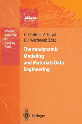 Thermodynamic Modeling and Materials Data Engineering - Caliste, J -P (Editor), and Truyol, A (Editor), and Westbrook, Jack H (Editor)