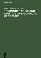 Thermodynamics and kinetics of biological processes