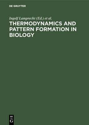 Thermodynamics and Pattern Formation in Biology - Lamprecht, Ingolf (Editor), and Zotin, A I (Editor)