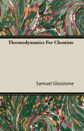 Thermodynamics for Chemists