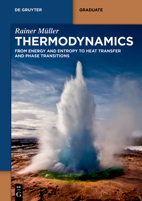 Thermodynamics: From Energy and Entropy to Heat Transfer and Phase Transitions - M�ller, Rainer