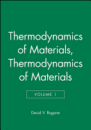 Thermodynamics of Materials, Volume 1