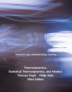 Thermodynamics, Statistical Thermodynamics, & Kinetics Pearson New International Edition, plus MasteringChemistry without eText