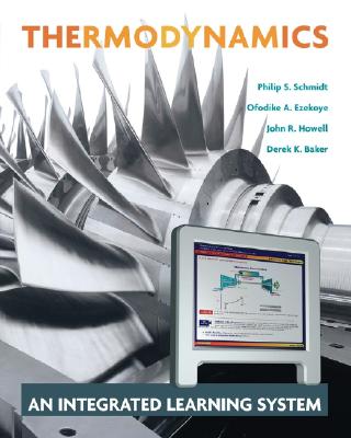 Thermodynamics, Text Plus Web an Integrated Learning System - Schmidt, Philip S, and Ezekoye, Ofodike, and Howell, John R